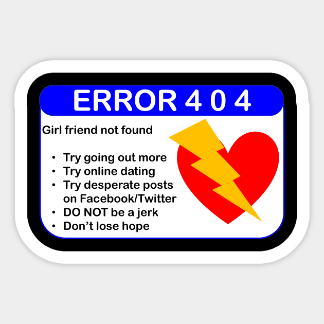 ERROR 404: GIRLFRIEND NOT FOUND Sticker by TJManrique